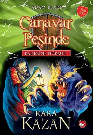 Kaderine Hükmet 1 - Canavar Peşinde; Kara Kazan | Adam Blade | Beyaz B