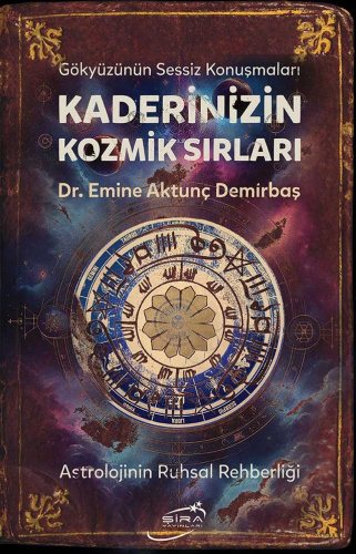 Kaderinizin Kozmik Sırları;Astrolojinin Ruhsal Rehberliği | Emine Aktu