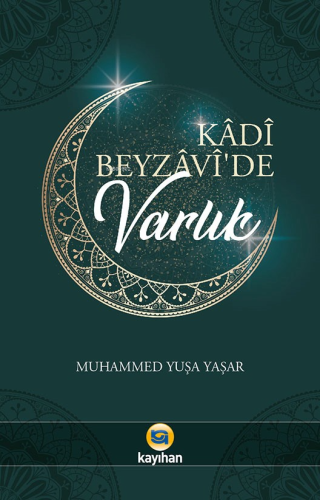 Kadi Beyzavi'de Varlık | Muhammed Yuşa Yaşar | Kayıhan Yayınları