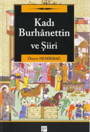 Kadı Burhanettin ve Şiiri | Ömer Demirbağ | Gazi Kitabevi