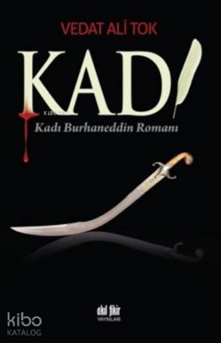 Kadı; Kadı Burhaneddin Romanı | Vedat Ali Tok | Akıl Fikir Yayınları