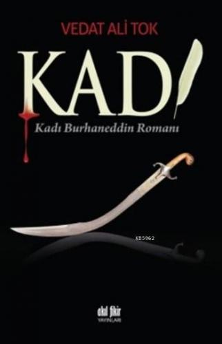 Kadı; Kadı Burhaneddin Romanı | Vedat Ali Tok | Akıl Fikir Yayınları