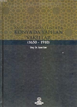 Kadı Sicilleri Işığında Konya'da Yapılan Vakıflar (1650 - 1910) | İzze