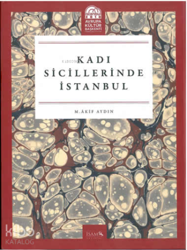 Kadı Sicillerinde İstanbul | Mehmet Akif Aydın | İSAM (İslam Araştırma