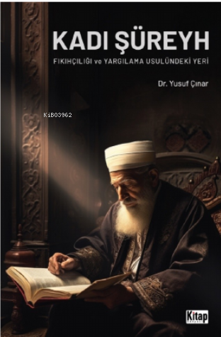 Kadı Şüreyh Fıkıhçılığı Ve Yargılama Usulündeki Yeri | Yusuf Çınar | K