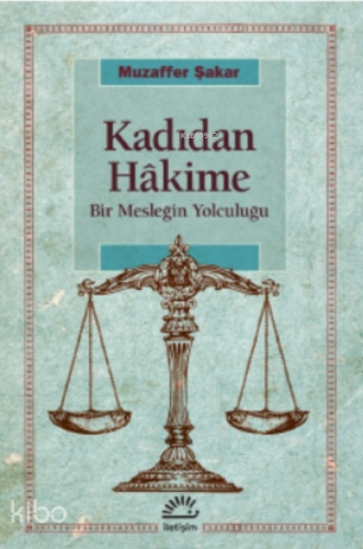 Kadıdan Hakime Bir Mesleğin Yolculuğu | Muzaffer Şakar | İletişim Yayı