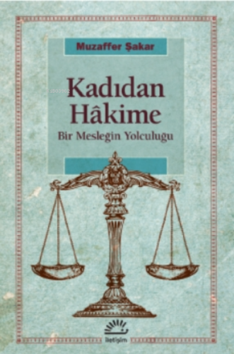 Kadıdan Hakime Bir Mesleğin Yolculuğu | Muzaffer Şakar | İletişim Yayı