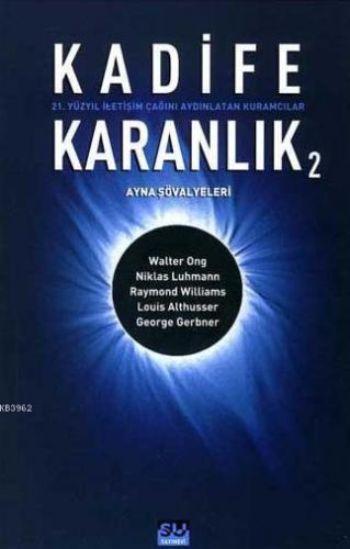 Kadife Karanlık 2; 21. Yüzyıl İletişim Çağını Aydınlatan Kuramcılar | 