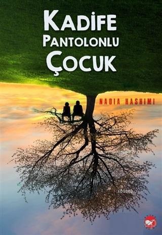 Kadife Pantolonlu Çocuk | Nadia Hashimi | Beyaz Balina Yayınları