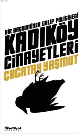 Kadıköy Cinayetleri; Bir Başkomiser Galip Polisiyesi | Çağatay Yaşmut 