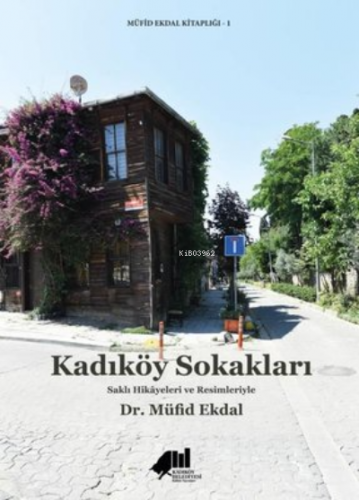 Kadıköy Sokakları - Saklı Hikayeleri ve Resimleriyle | Müfid Ekdal | K