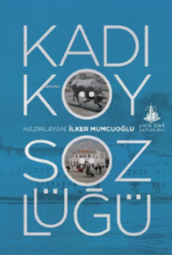 Kadıköy Sözlüğü | İlker Mumcuoğlu | Yitik Ülke Yayınları