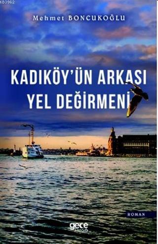 Kadıköy'ün Arkası Yel Değirmeni | Mehmet Boncukoğlu | Gece Kitaplığı Y