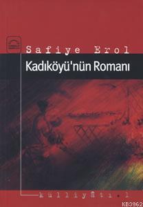 Kadıköyü'nün Romanı | Safiye Erol | Kubbealtı Neşriyat