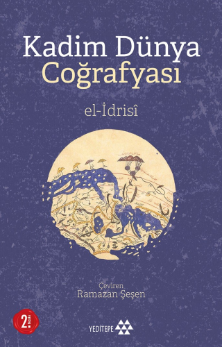 Kadim Dünya Coğrafyası | El - İdrisî | Yeditepe Yayınevi