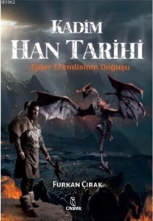 Kadim Han Tarihi; Ejder Efendisinin Doğuşu | Furkan Çırak | Otantik Ki