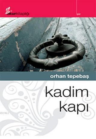 Kadim Kapı | Orhan Tepebaş | Okur Kitaplığı Yayınları