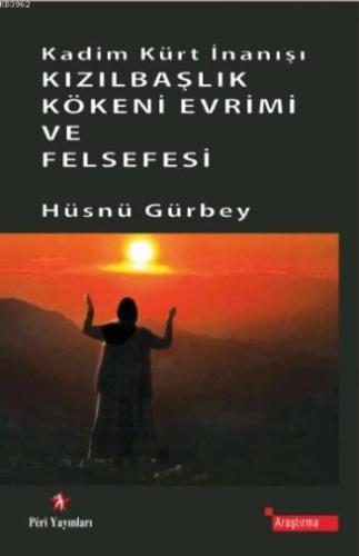 Kadim Kürt İnanışı Kızılbaşlık Kökeni Evrimi ve Felsefesi | Hüsnü Gürb