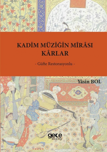 Kadim Müziğin Mîrasi – Kârlar | Yasin Bol | Gece Kitaplığı Yayınları