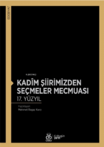 Kadîm Şiirimizden Seçmeler Mecmuası 17. Yüzyıl | Mehmet Ragıp Karcı | 