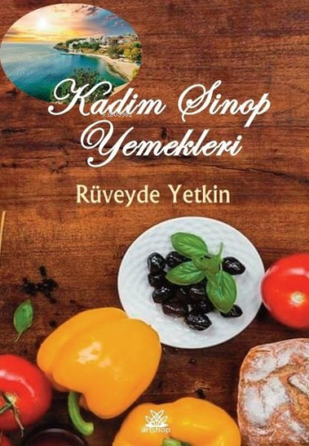 Kadim Sinop Yemekleri | Rüveyde Yetkin | Artshop Yayıncılık