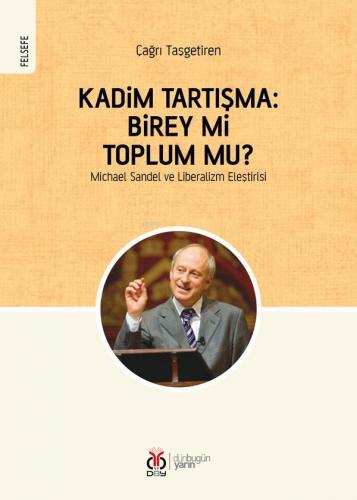 Kadim Tartışma: Birey mi, Toplum mu?; Michael Sandel ve Liberalizm Ele