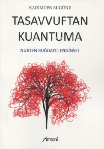 Kadimden Bugüne Tasavvuftan Kuantuma | Nurten Buğdaycı Enginsel | Armo