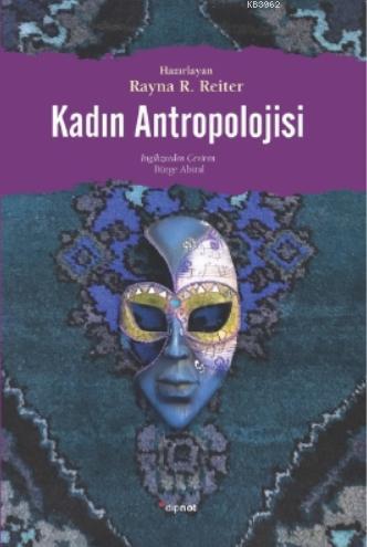 Kadın Antropolojisi | Rayna R. Reiter | Dipnot Yayınları