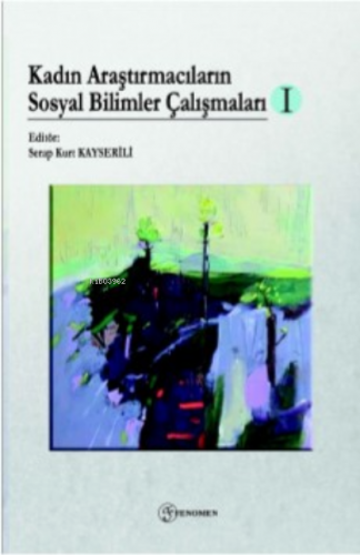 Kadın Araştırmacıların Sosyal Bilimler Çalışmaları I | Serap Kurt Kays