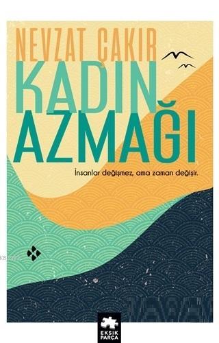 Kadın Azmağı | Nevzat Çakır | Eksik Parça Yayınları