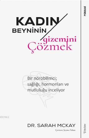 Kadın Beyninin Gizemini Çözmek; Bir nörobilimci sağlığı, hormonları ve