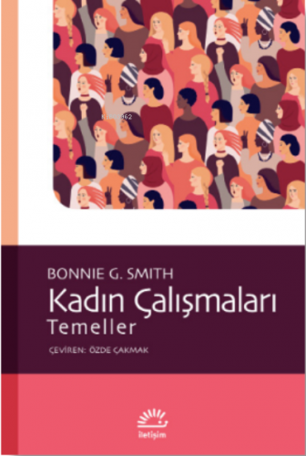 Kadın Çalışmaları Temeller | Bonnie G. Smith | İletişim Yayınları