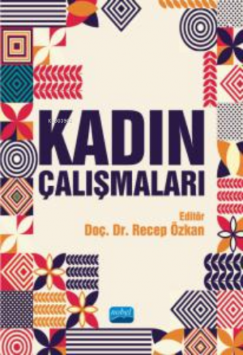 Kadın Çalışmaları | Recep Özkan | Nobel Akademik Yayıncılık