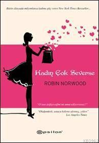 Kadın Çok Severse | Robin Norwood | Epsilon Yayınevi