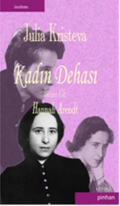 Kadın Dehası; Hannah Arendt | Julia Kristeva | Pinhan Yayıncılık