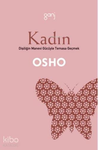 Kadın; Dişiliğin Manevi Gücüyle Temasa Geçmek | Osho (Bhagman Shree Ra