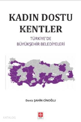 Kadın Dostu Kentler; Türkiye'de Büyükşehir Belediyeleri | Deniz Şahin 