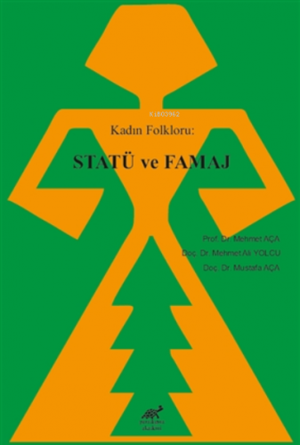 Kadın Folkloru: Statü ve Famaj | Mehmet Aça | Paradigma Akademi Yayınl