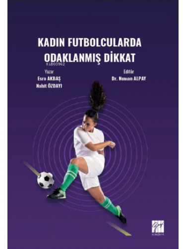 Kadın Futbolcularda Odaklanmış Dikkat | Esra Akbaş | Gazi Kitabevi