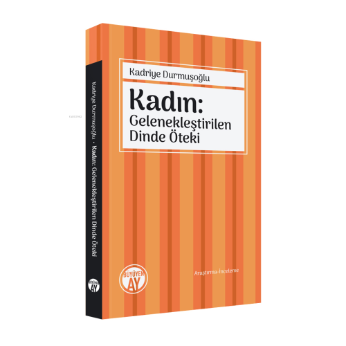 Kadın: Gelenekleştirilen Dinde Öteki | Kadriye Durmuşoğlu | Büyüyen Ay