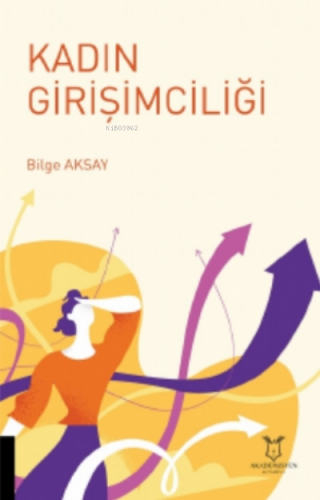 Kadın Girişimciliği | Bilge Aksay | Akademisyen Kitabevi