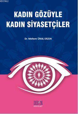 Kadın Gözüyle Kadın Siyasetçiler | Meltem Ünal Erzen | Derin Kitap