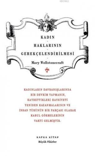 Kadın Haklarının Gerekçelendirilmesi | Mary Wollstonecraft | Kafka Yay