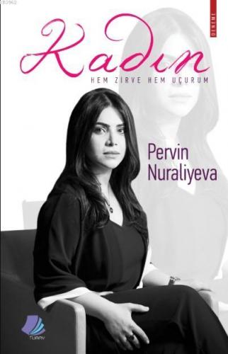 Kadın (Hem Zirve Hem Uçurum) | Pervin Nuraliyeva | Turay Kitap Yayıncı