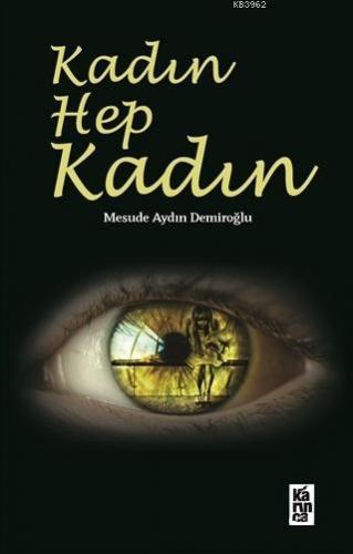 Kadın Hep Kadın | Mesuda Aydın Demiroğlu | Karınca Yayınları