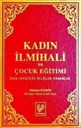 Kadın İlmihali ve Çocuk Eğitimi; İman, İbadetler, Helâller, Haramlar (