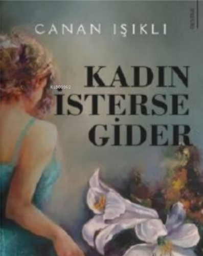 Kadın İsterse Gider | Canan Işıklı | Karina Kitap