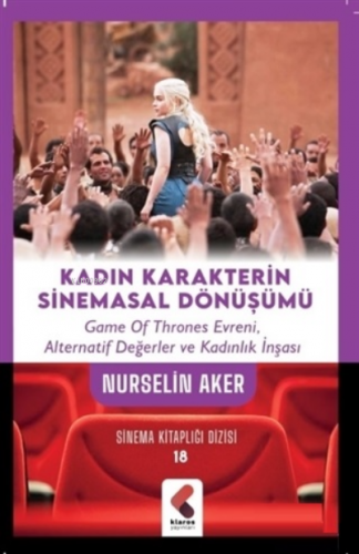 Kadın Karakterin Sinemasal Dönüşümü;Game Of Thrones Evreni, Alternatif