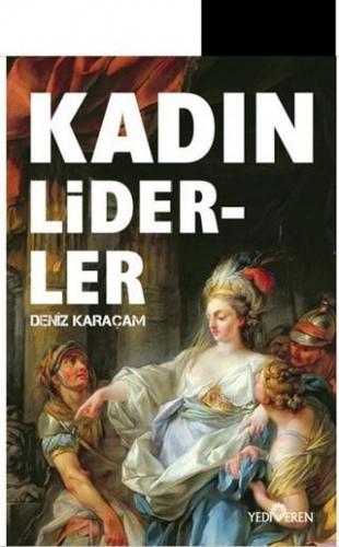 Kadın Liderler | Deniz Karaçam | Yediveren Yayınları