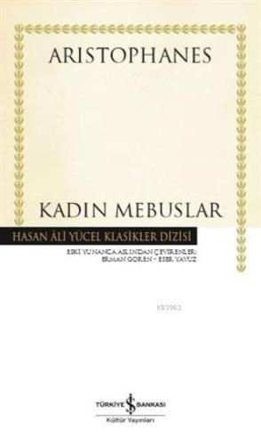 Kadın Mebuslar (Ciltli) | Aristophanes | Türkiye İş Bankası Kültür Yay